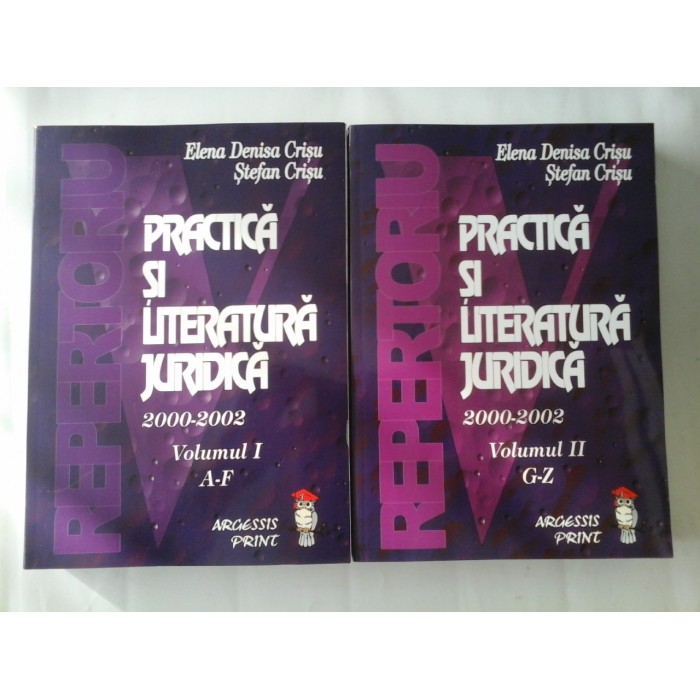 PRACTICA SI LITERATURA JURIDICA 2000-2002; ( 2 vol ) - ELENA DENISA CRISU, STEFAN CRISU